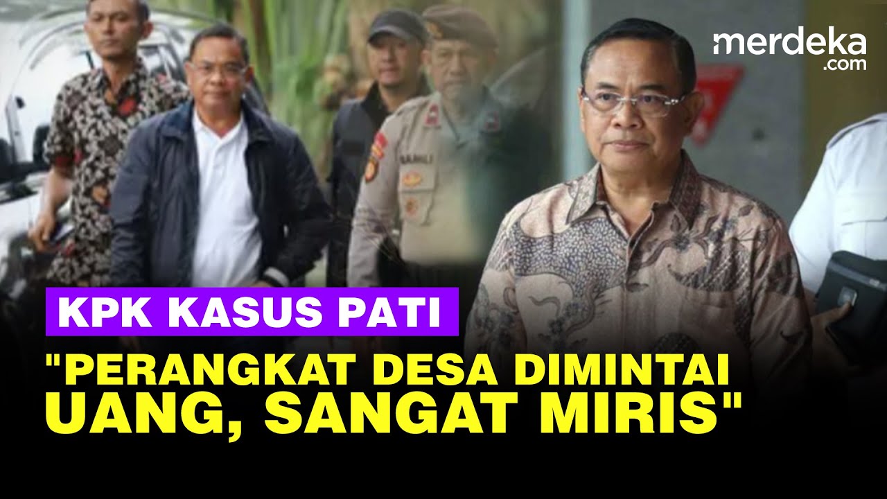 KPK Tak Habis Pikir Kelakuan Bupati Pati Perangkat Desa Dimintai Uang, Sangat Miris