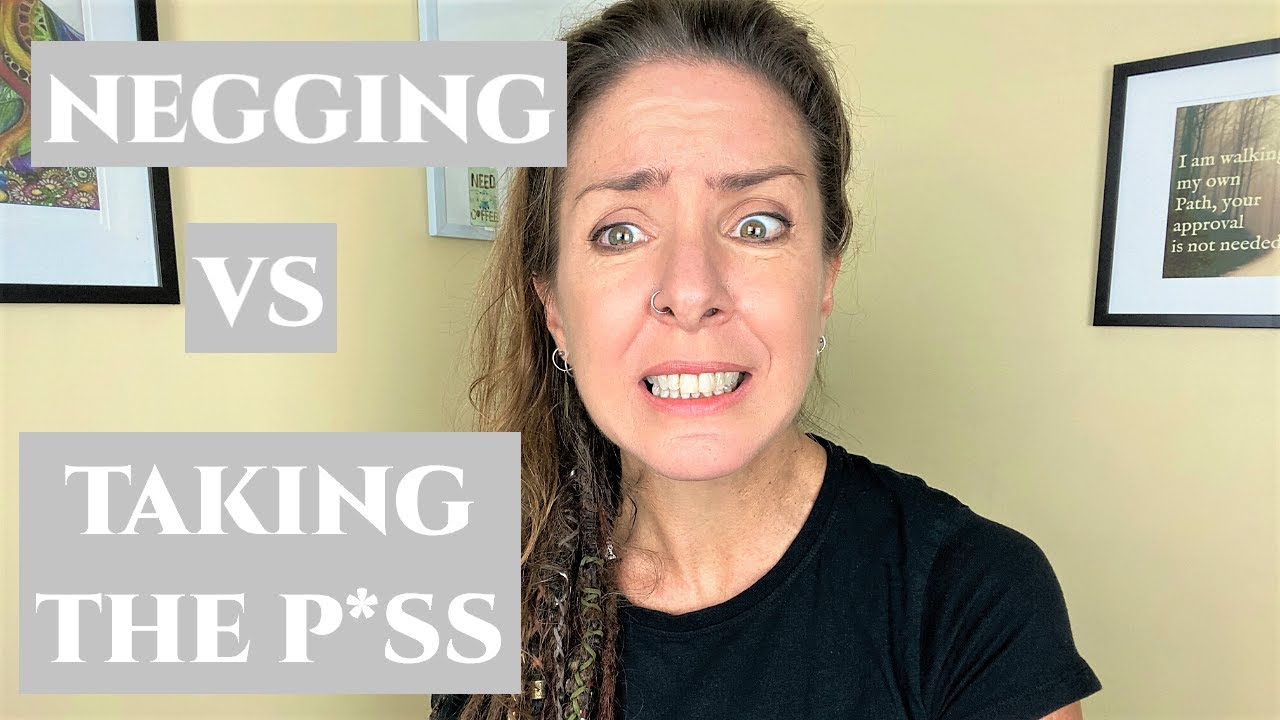 NEGGING VS TAKING THE P*SS: Flirting or Manipulation?