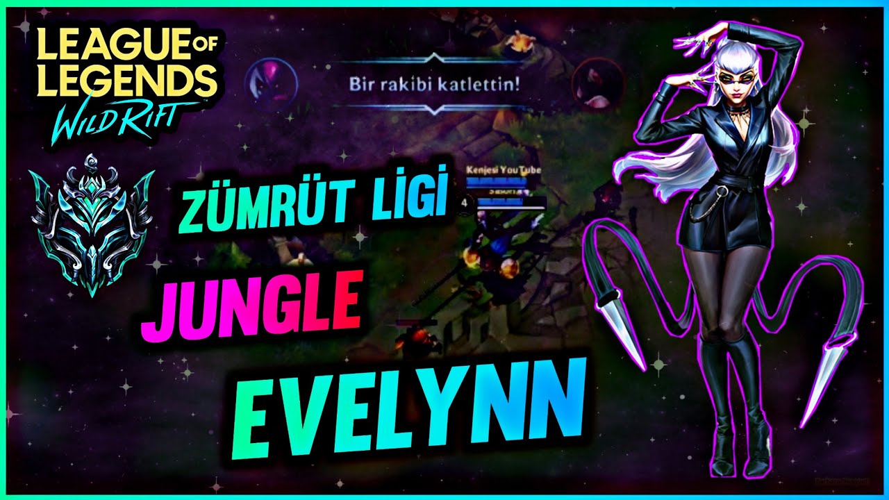 LoL Mobile : Wild Rift Evelynn Jungle Evelynn nasıl oynanır Wild Rift Evelynn oynanış Öğretici