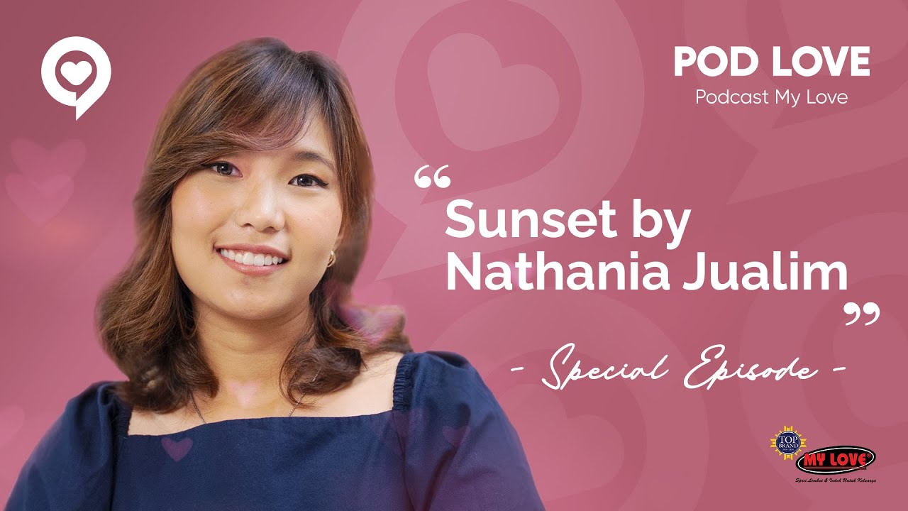 Nathania Jualim - Sunset | Pod Love Episode 9 | My Love Bedcover