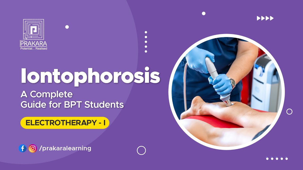 Iontophoresis in Electrotherapy-I || A Complete Guide for Physiotherapy Students || Electrotherapy-1