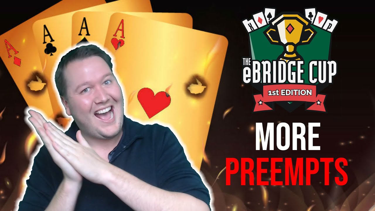More Preempts - eBridge Cup Final Part 9 (FunBridge)
