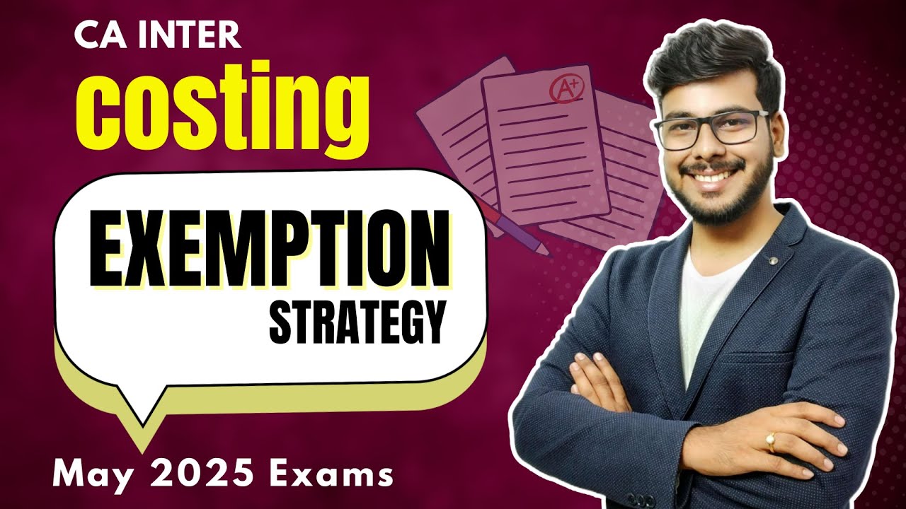 COSTING CA INTER | TOP SCORING TOPICS | EXEMPTION STRATEGY | MAY 2025 EXAMS