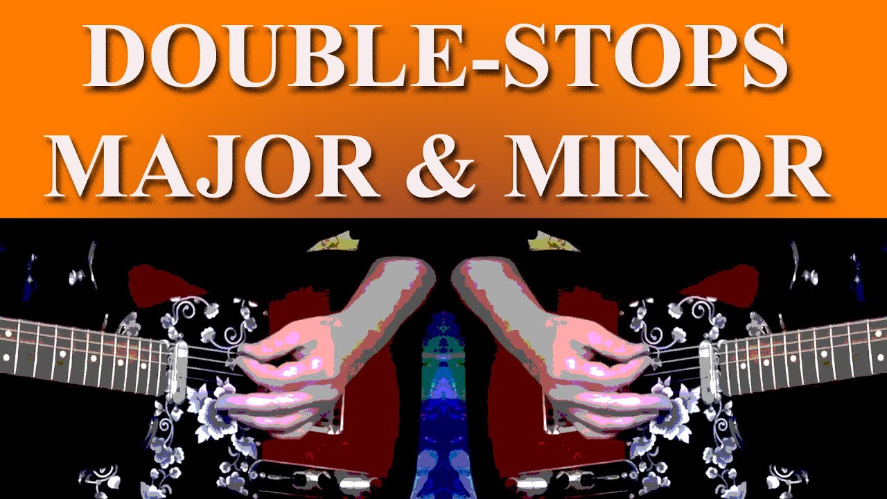 EVERY GUITARIST SHOULD KNOW THIS - MAJOR & MINOR DOUBLE STOPS EXPLAINED!