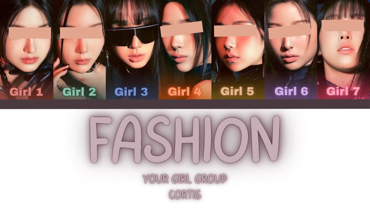 Your Girl Group [7 members] - FaSHioN by CORTIS