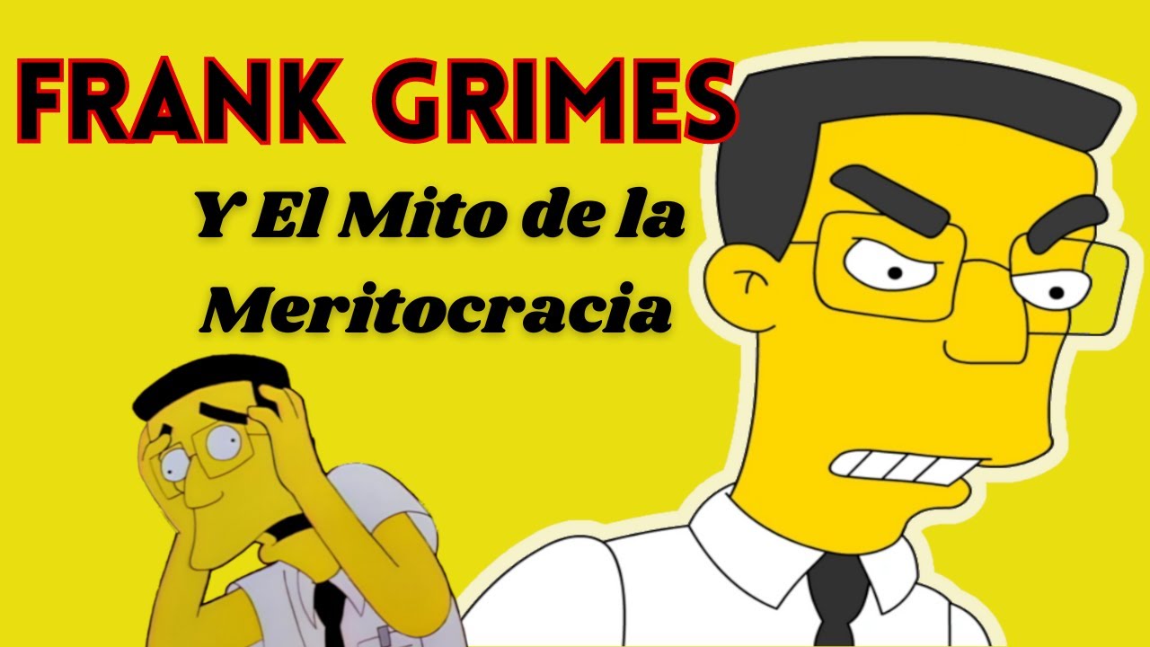 La paradoja de FRANK GRIMES y su similitud con la VIDA REAL [Opinión sobre la meritocracia]