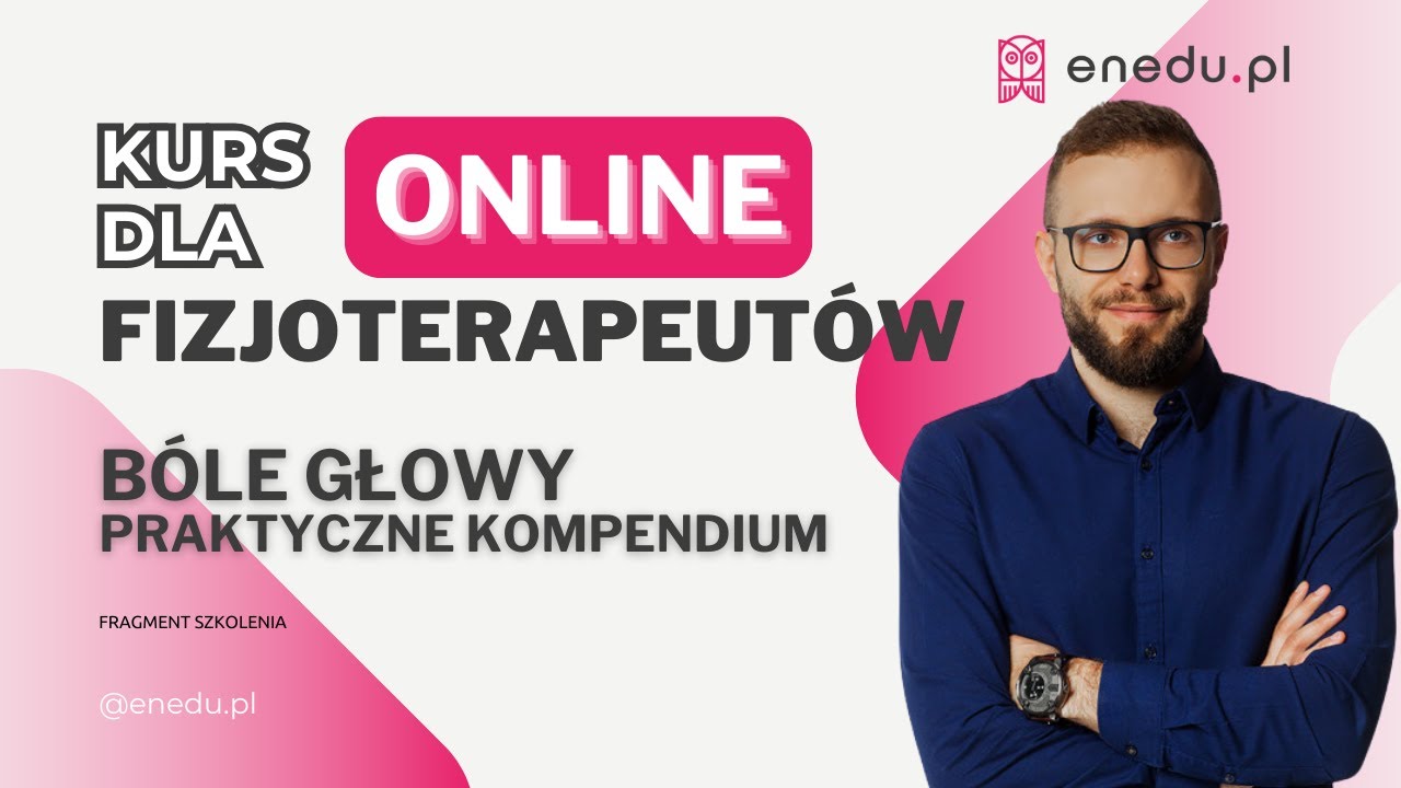 B&oacute;le głowy - praktyczne kompendium - Marcel Mieszkalski / kurs online dla fizjoterapeut&oacute;w