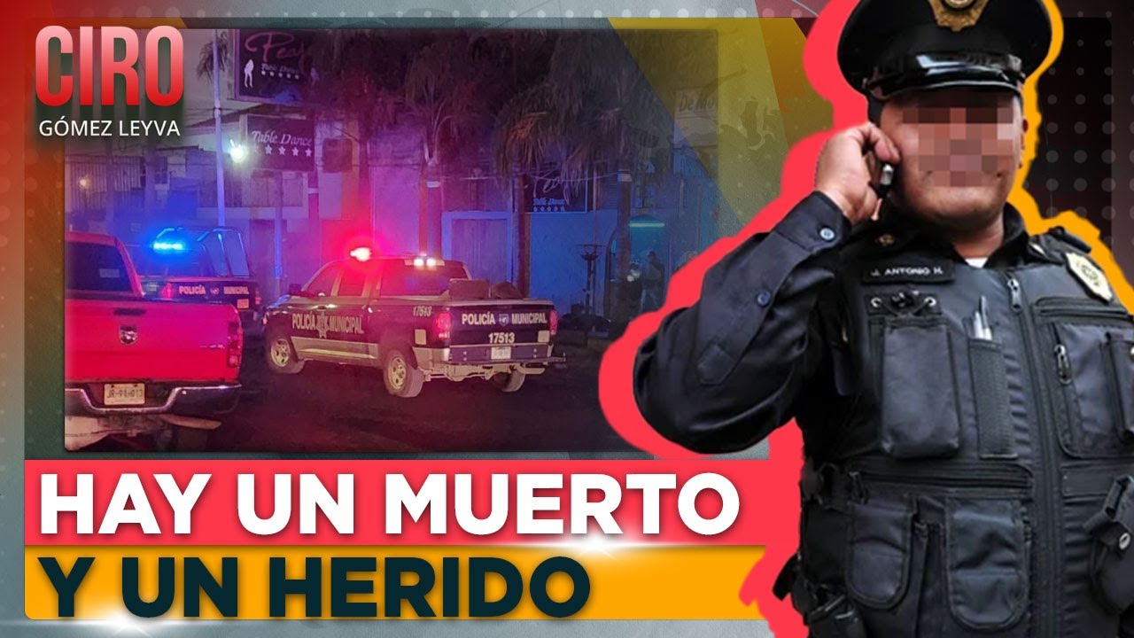 Balacera entre policías municipales y estatales dejó un muerto en Toluca, Edomex | Ciro