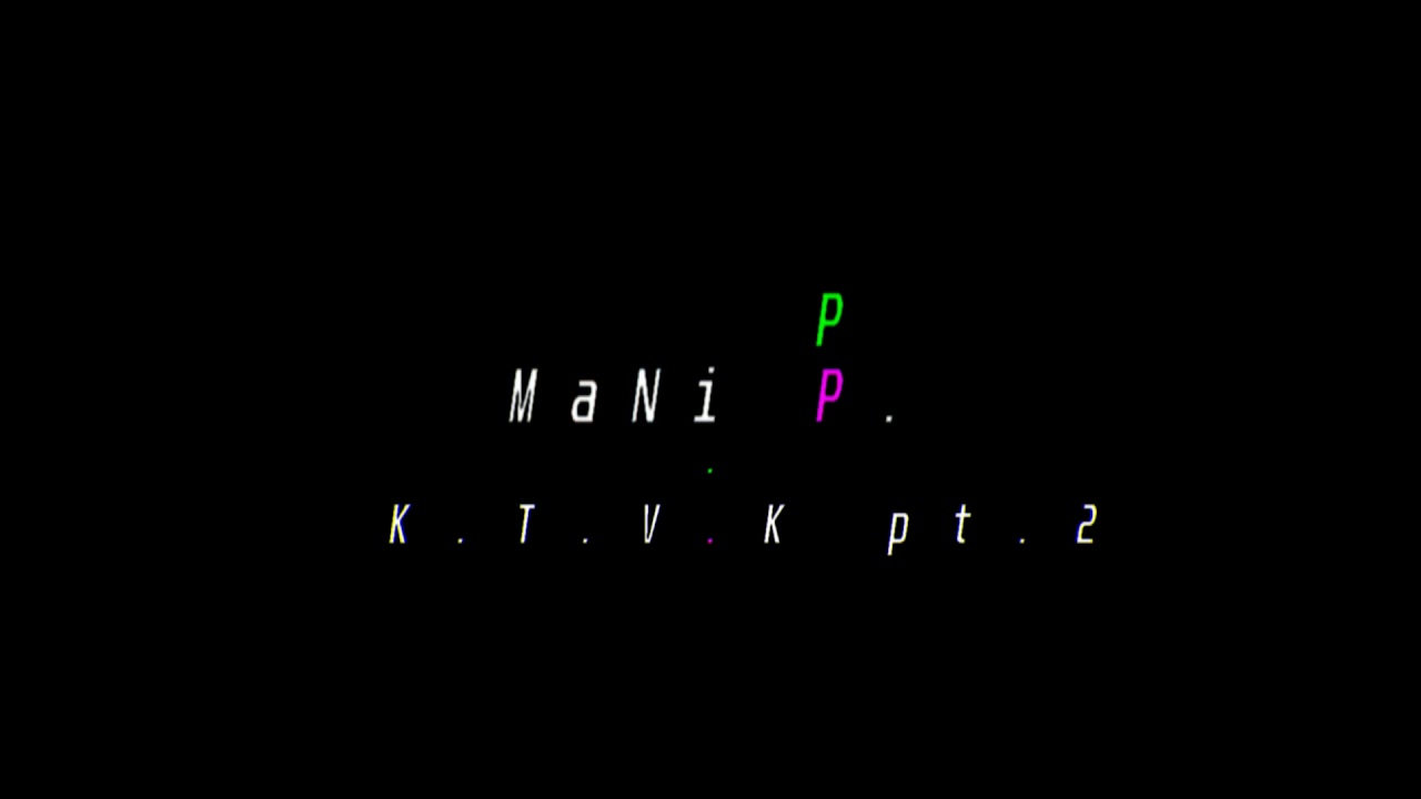 MaNi P. - K.T.V.K Part 2 (2.0 Final)