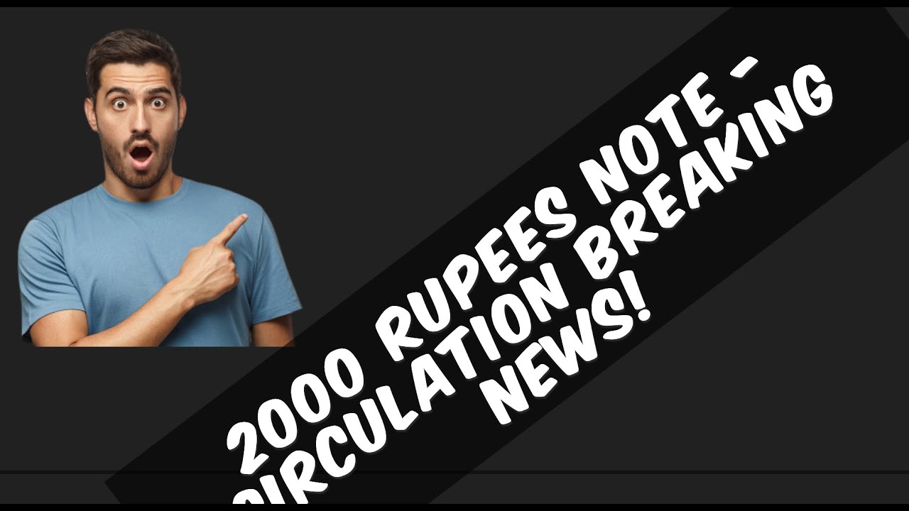 2000 rupees note - Circulation। Breaking news
