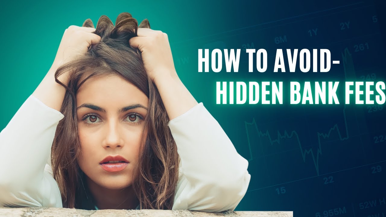 HIDDEN BANK FEES &ndash; How to Avoid Them