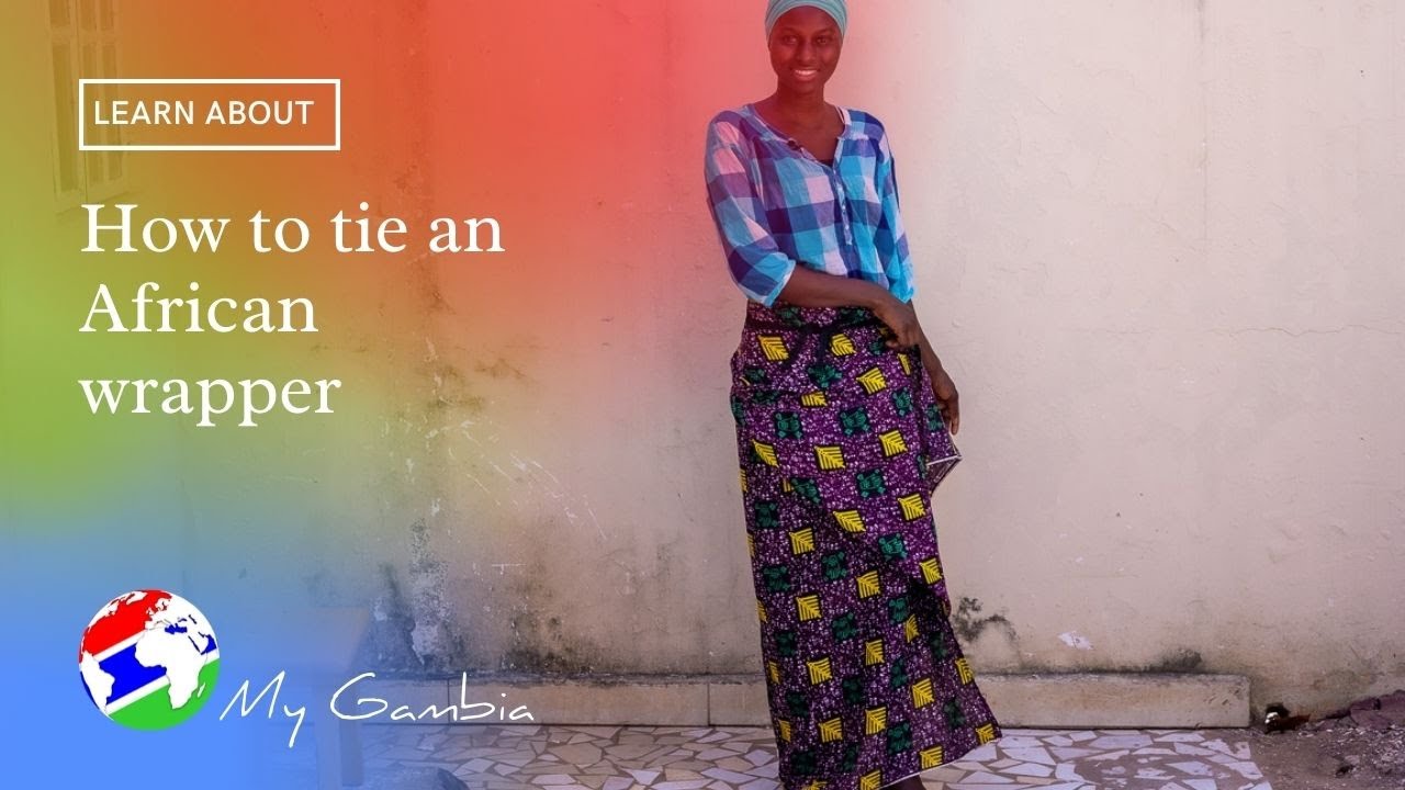 How to tie an African wrapper | My Gambia | My Magazine