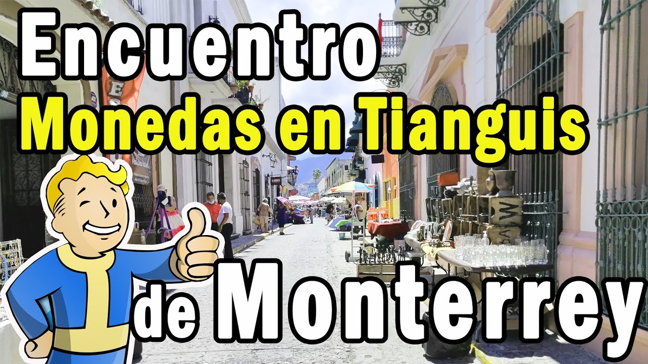 Encuentro Monedas en Tianguis de Monterrey - Ya las conocías?