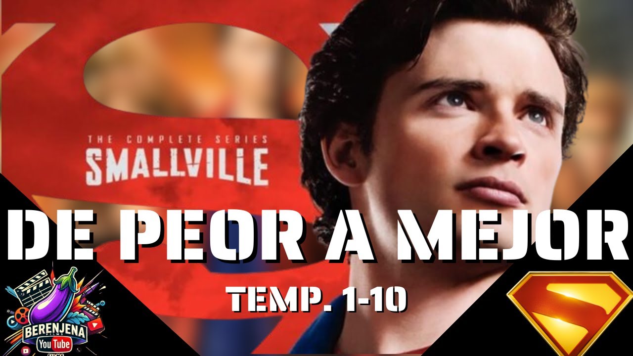 Smallville De Peor a Mejor I Temporadas 1-10 I #CaminoaSuperman I Berenjena Films