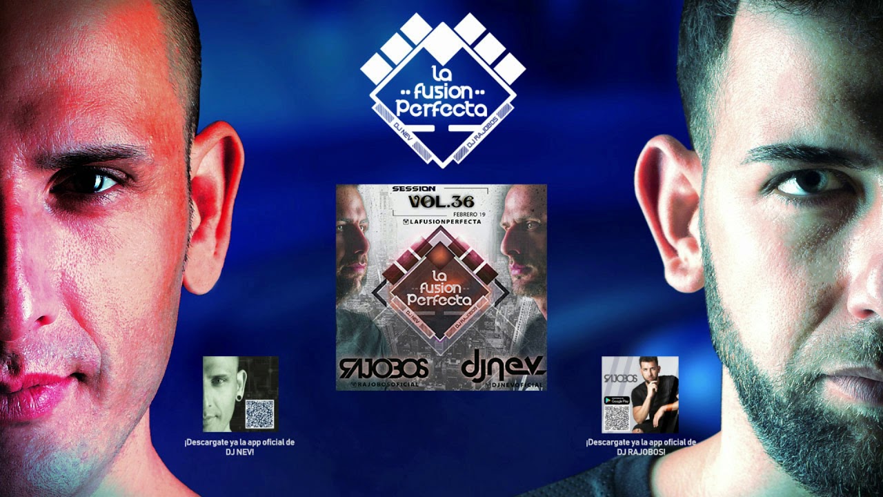 La Fusion Perfecta Vol.36 Dj Rajobos & Dj Nev Febrero 2019 (1.Pista Completa)
