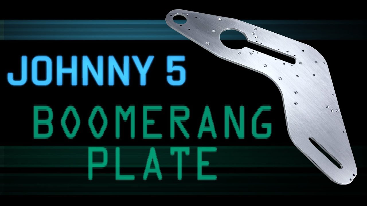 Johnny 5 Part 1 -  CNC Boomerang Plate | WW233