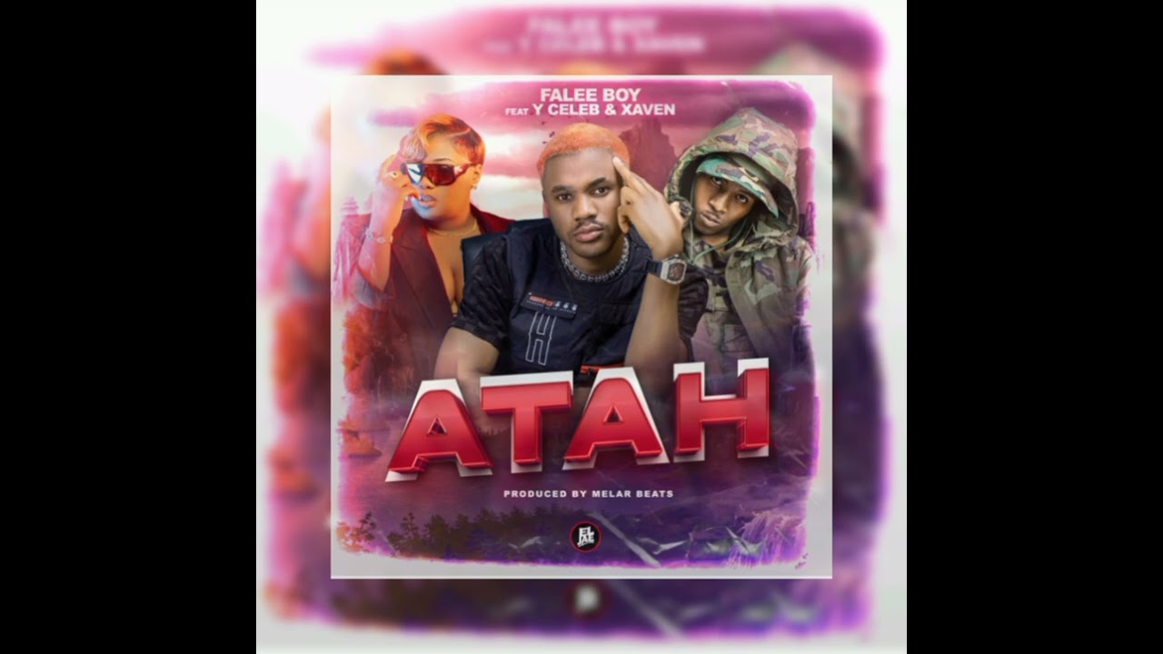FALEE BOY x Y CELEB & XAVEN - ATAH
