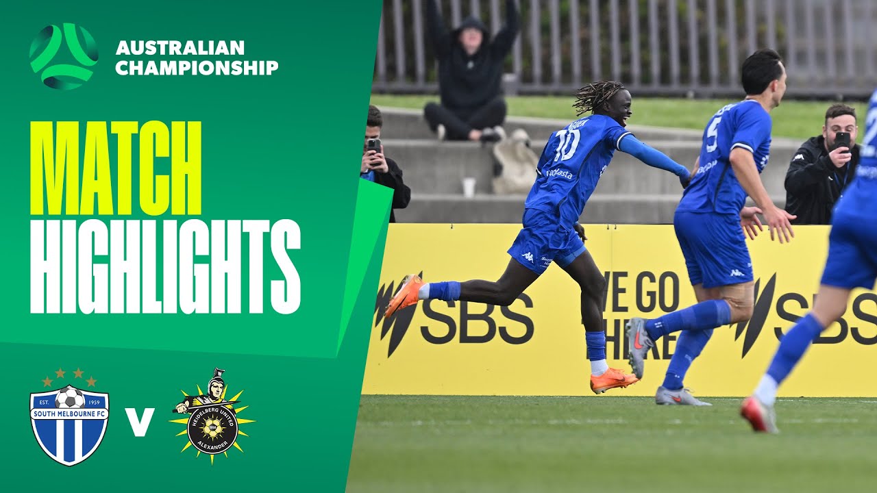 South Melbourne v Heidelberg United | Highlights | 2025 Australian Championship Semi-Final