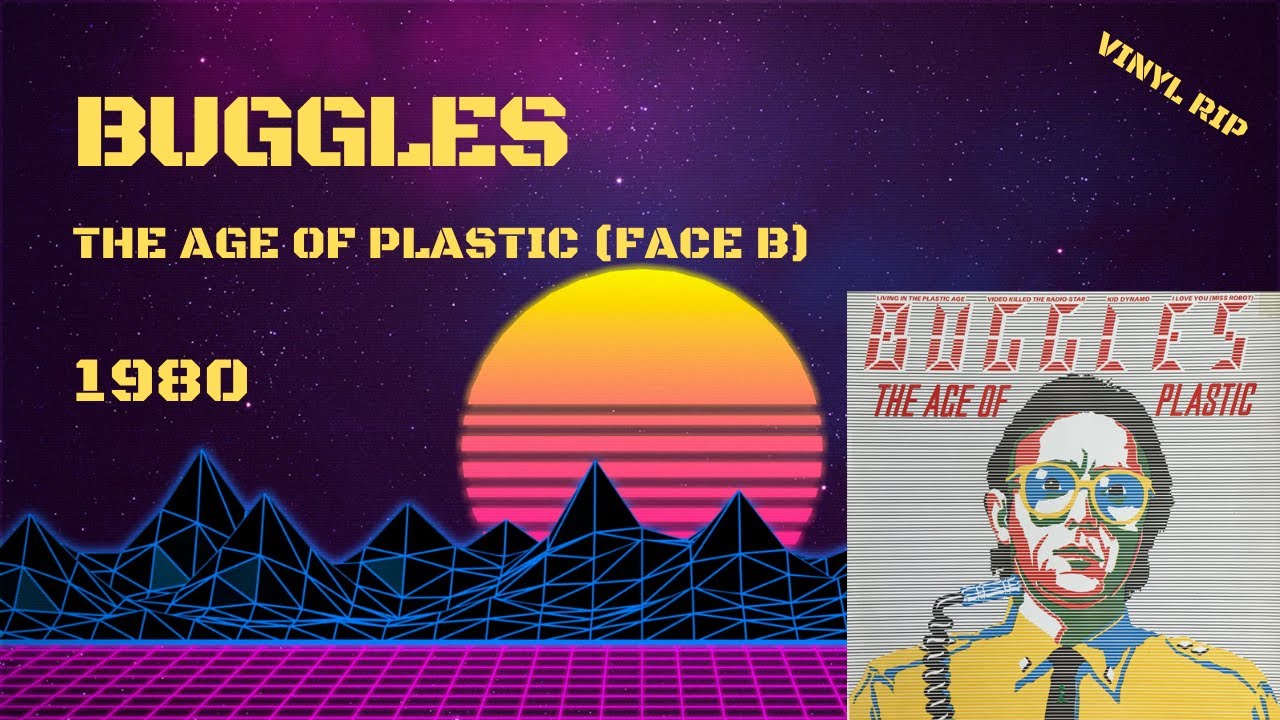 Buggles – The Age Of Plastic (Face B) (1980)