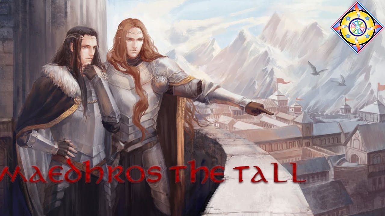 Maedhros Thủ Lĩnh Gia Tộc Feanor | Người Thừa Kế King Elf Noldor