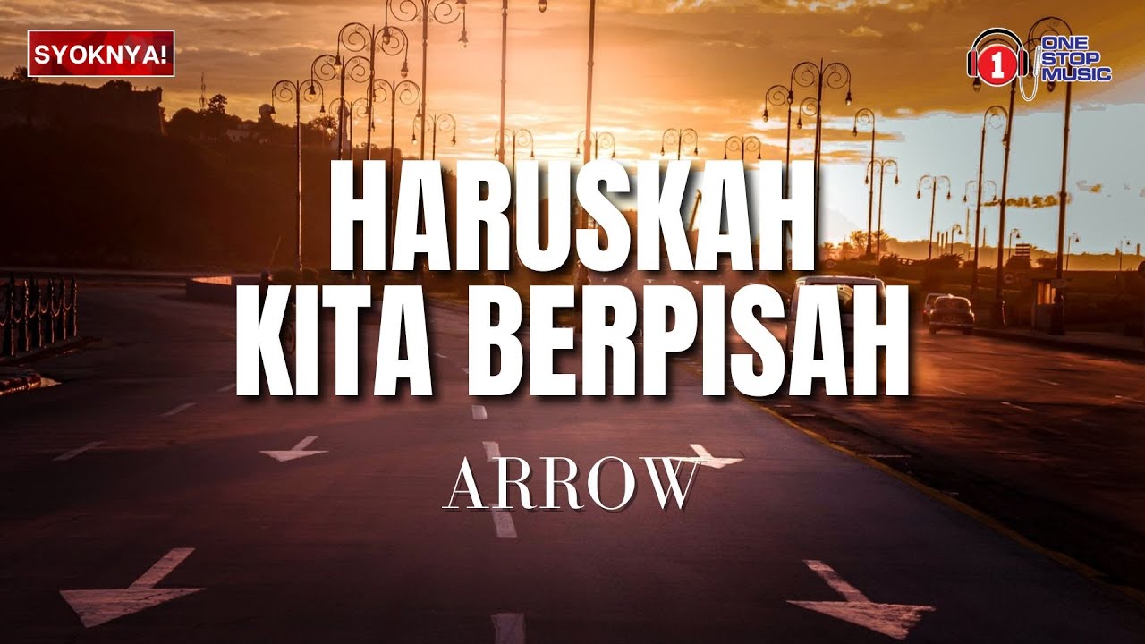 Haruskah Kita Berpisah - Arrow (Lirik Video)