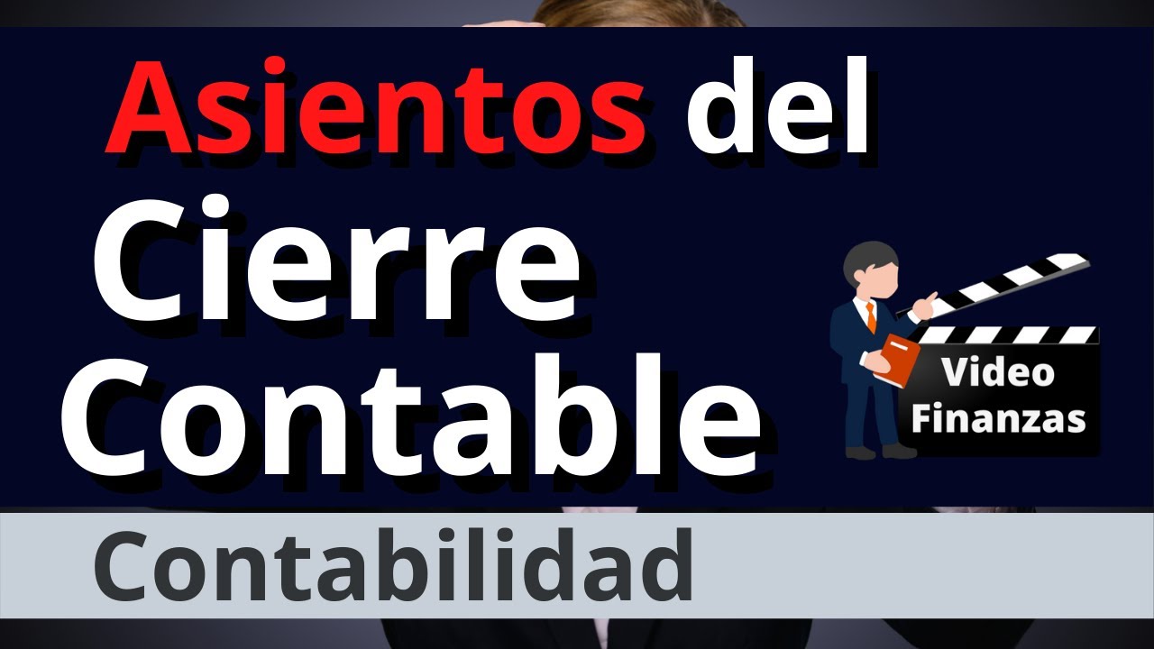 Asientos de cierre y cierre de cuentas contables. Realizar el cierre de ingresos costos y gastos