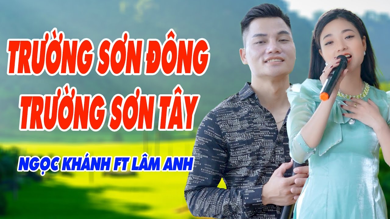 Trường Sơn Đông Trường Sơn Tây - Bài Dân Ca Đầy Ấn Tượng Ai Cũng Đều Mê - Ngọc Khánh ft Lâm Anh