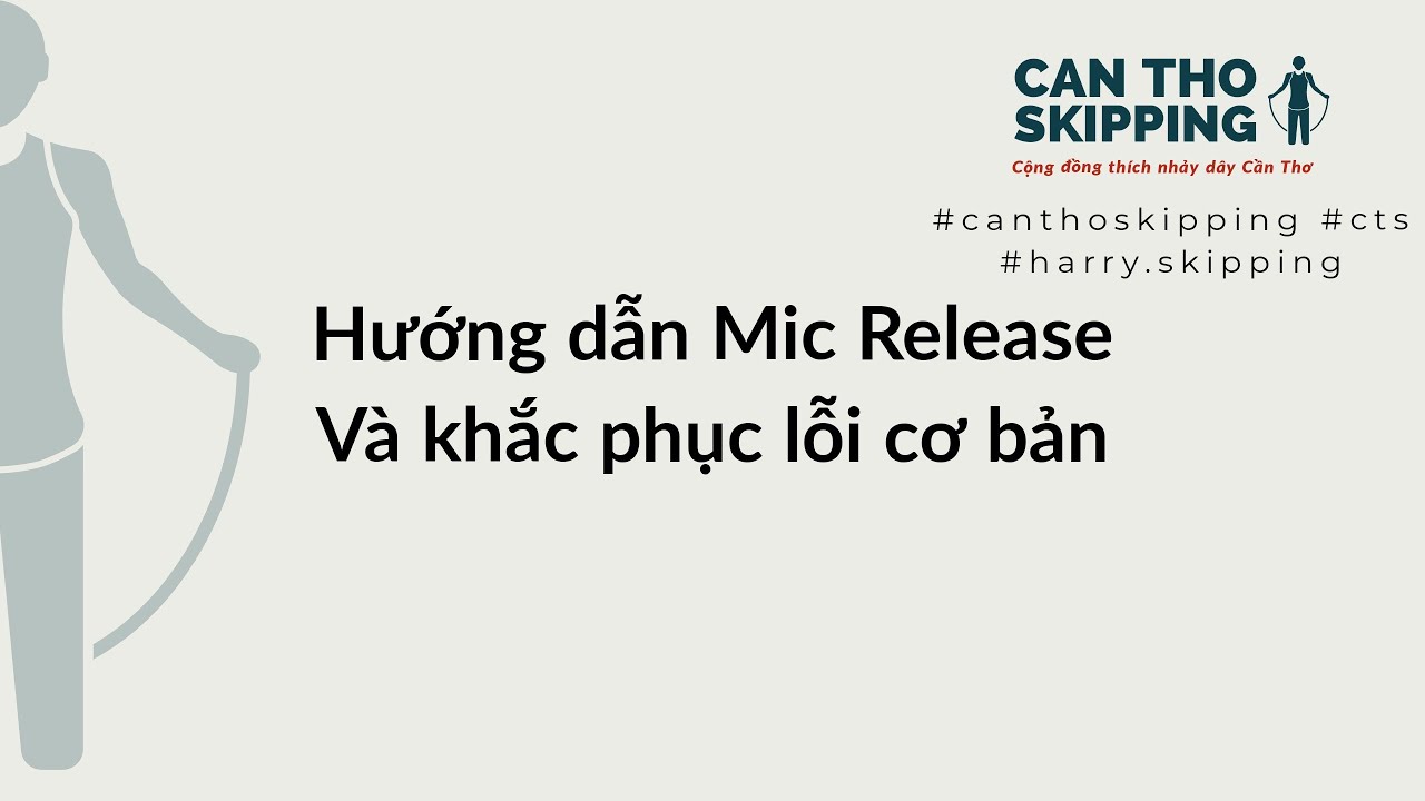 Hướng Dẫn Nhảy Dây #1 Hướng Dẫn Mic Release Và Khắc Phục Lỗi Cơ Bản
