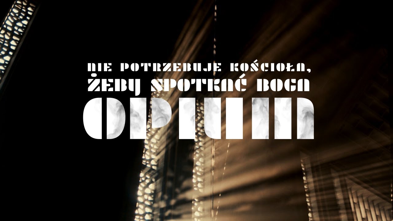 Opium [#14] Nie potrzebuje Kościoła, żeby spotkać Boga