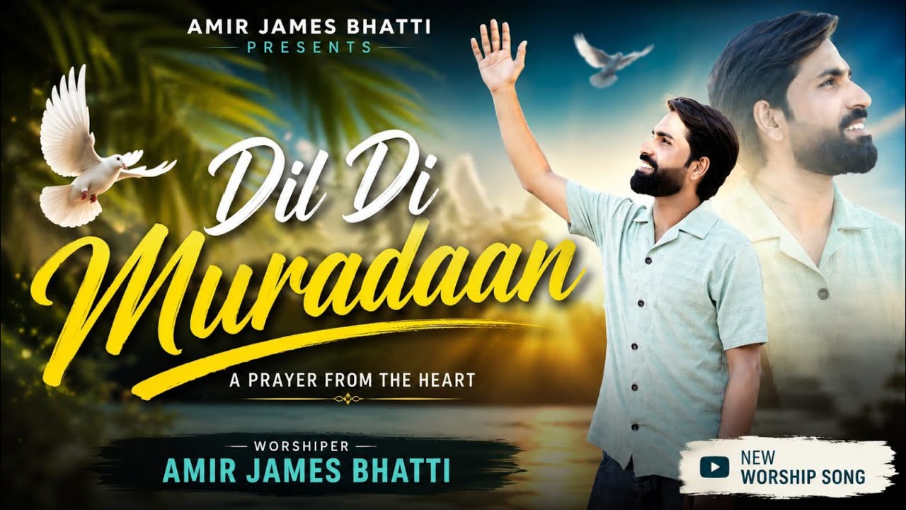 Dil Di Muradaan || Amir James Bhatti || New Masihi Geet 2025 || Official Video || New Worship Song