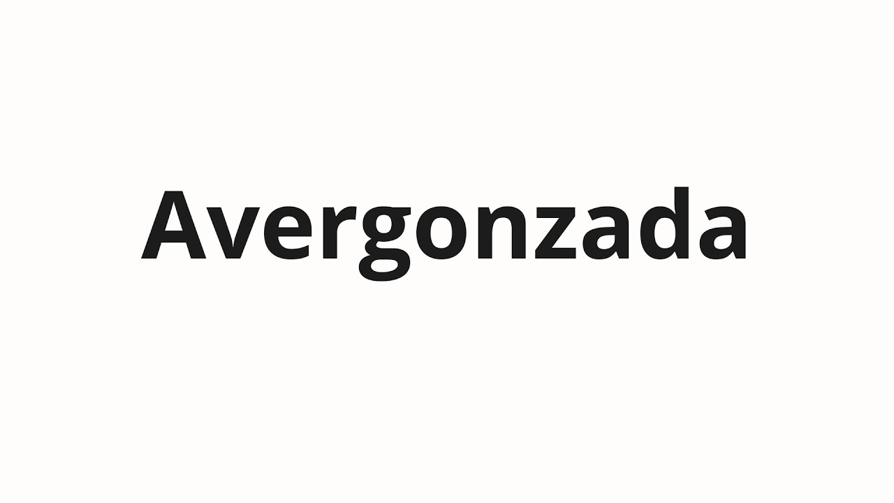 Jak wym&oacute;wić Avergonzada