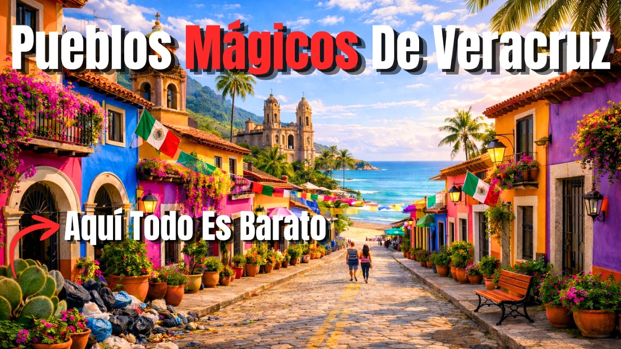 Los 10 Pueblos Mágicos de Veracruz Donde Aún Se Vive Barato (2026)