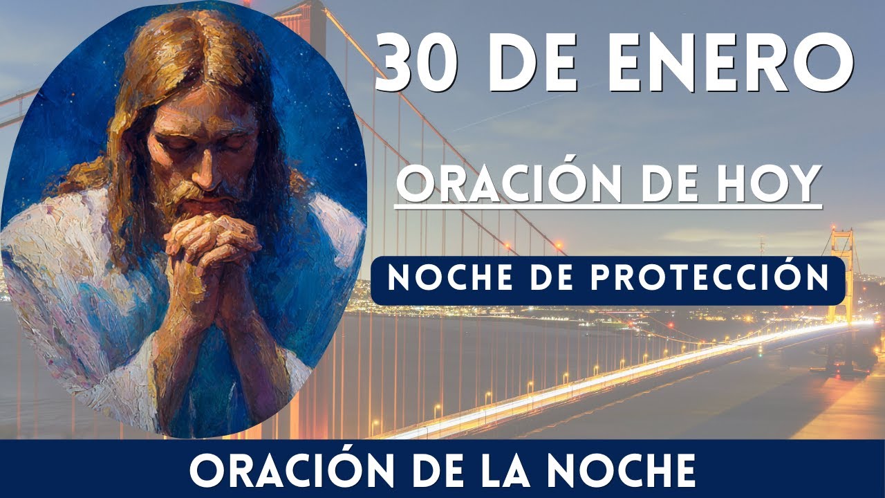 30 de Enero: Oración de la Noche | Oración para PROTECCIÓN | Oración de Hoy.