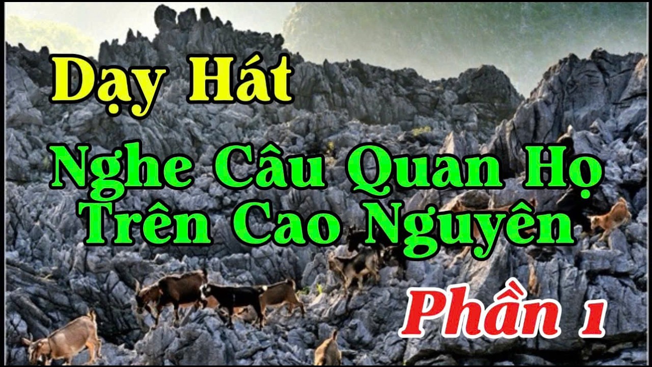 Dạy Hát Nghe Câu Quan Họ Trên Cao Nguyên - Phần 1 - TG - Vũ Thiết. GV Thu Hà.
