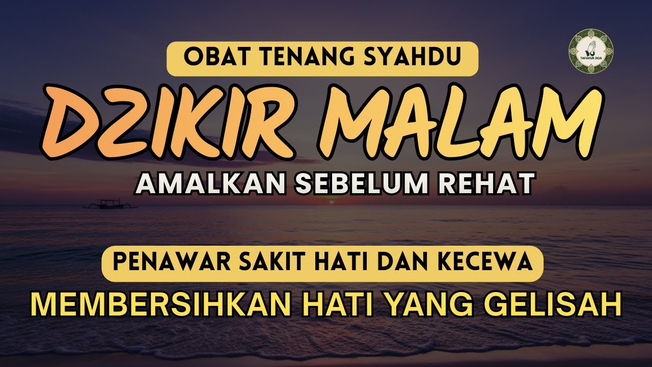 DZIKIR MALAM PENYEJUK HATI | USIR KESEDIHAN YANG MENDALAM | HILANGKAN STRES & EMOSI NEGATIF