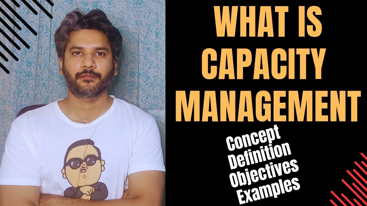 What Is Capacity Management | Concept, Definition & Examples Of Capacity Management