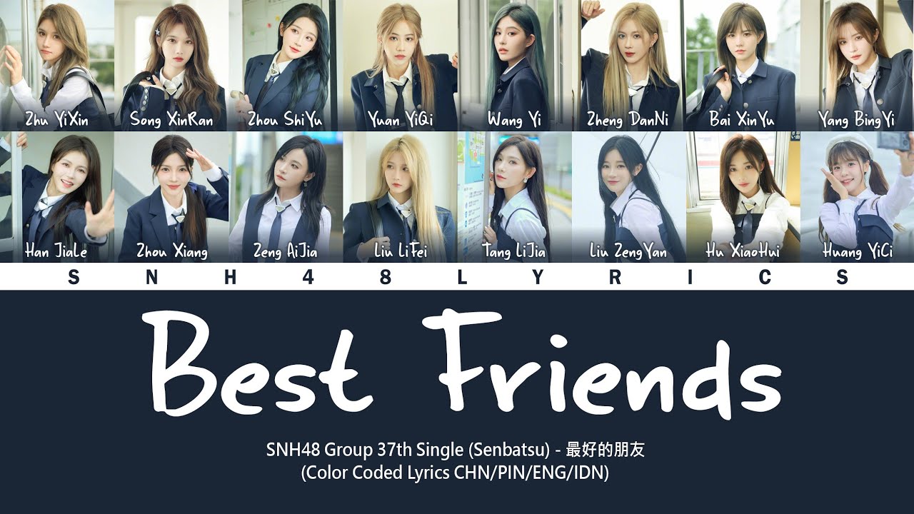 SNH48 37th Single (Senbatsu) - Best Friends / 最好的朋友 | Color Coded Lyrics CHN/PIN/ENG/IDN