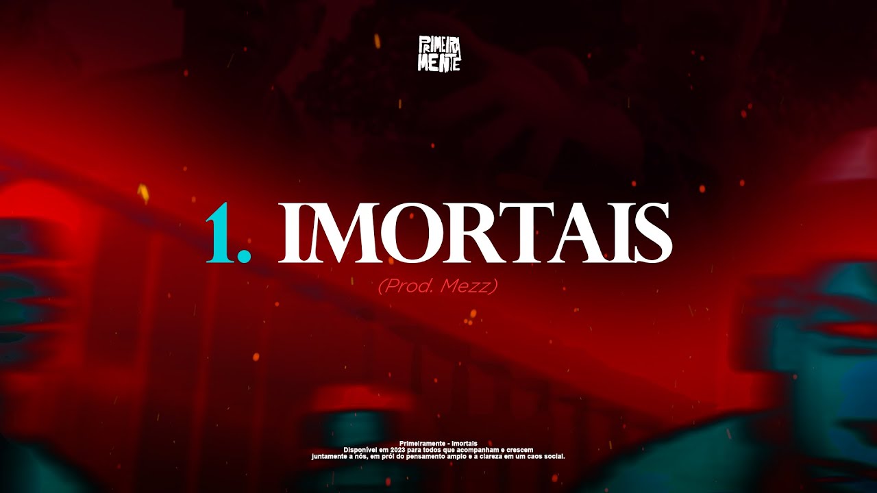 PrimeiraMente - IMORTAIS (Prod Mezz)