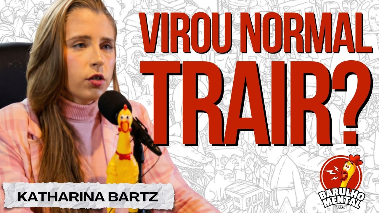 A ROMANTIZAÇÃO DA TRAIÇÃO com Kathy Bartz - Barulho Mental Podcast #narcisistas