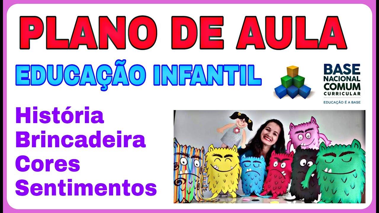 PLANO DE AULA EDUCAÇÃO INFANTIL. O MONSTRO DAS CORES. BNCC.