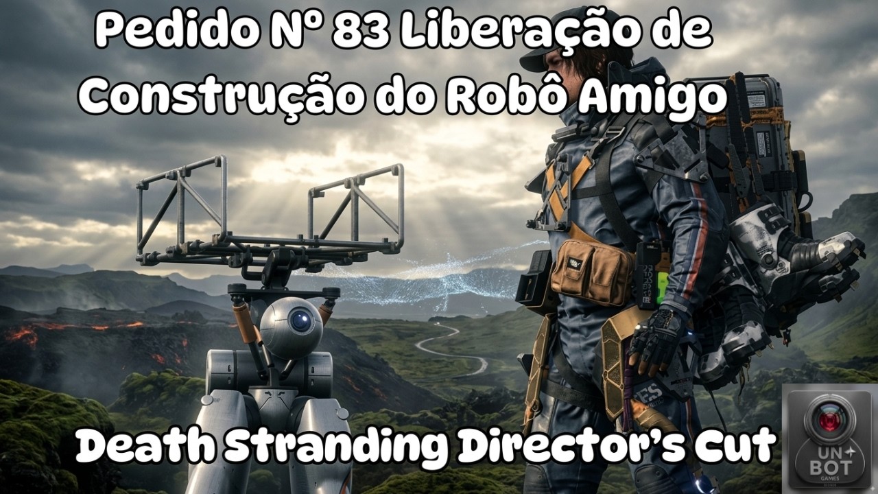 PEDIDO Nº 83 LIBERAÇÃO DE CONSTRUÇÃO DO ROBÔ AMIGO (Death Stranding Director's Cut)