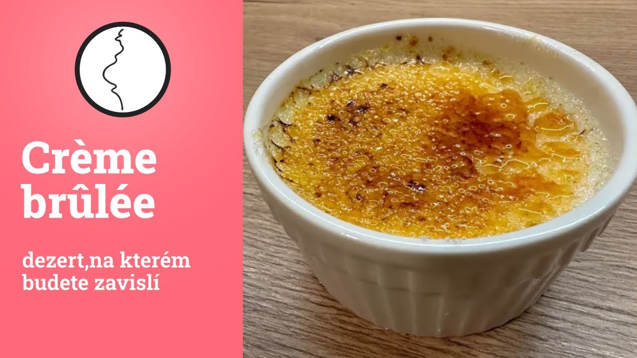 Crème brûlée, dezert na kterém budete závislí