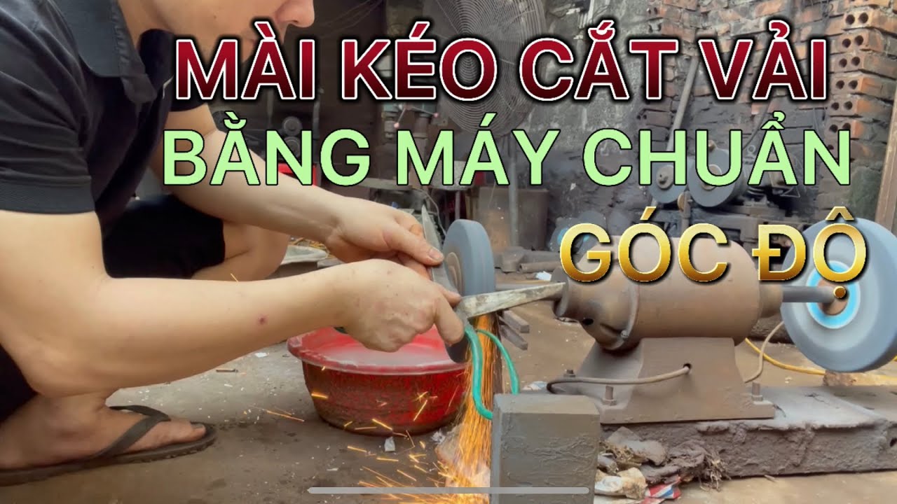 Cách mài kéo cắt vải bằng máy quay siêu sắc từng góc cạnh