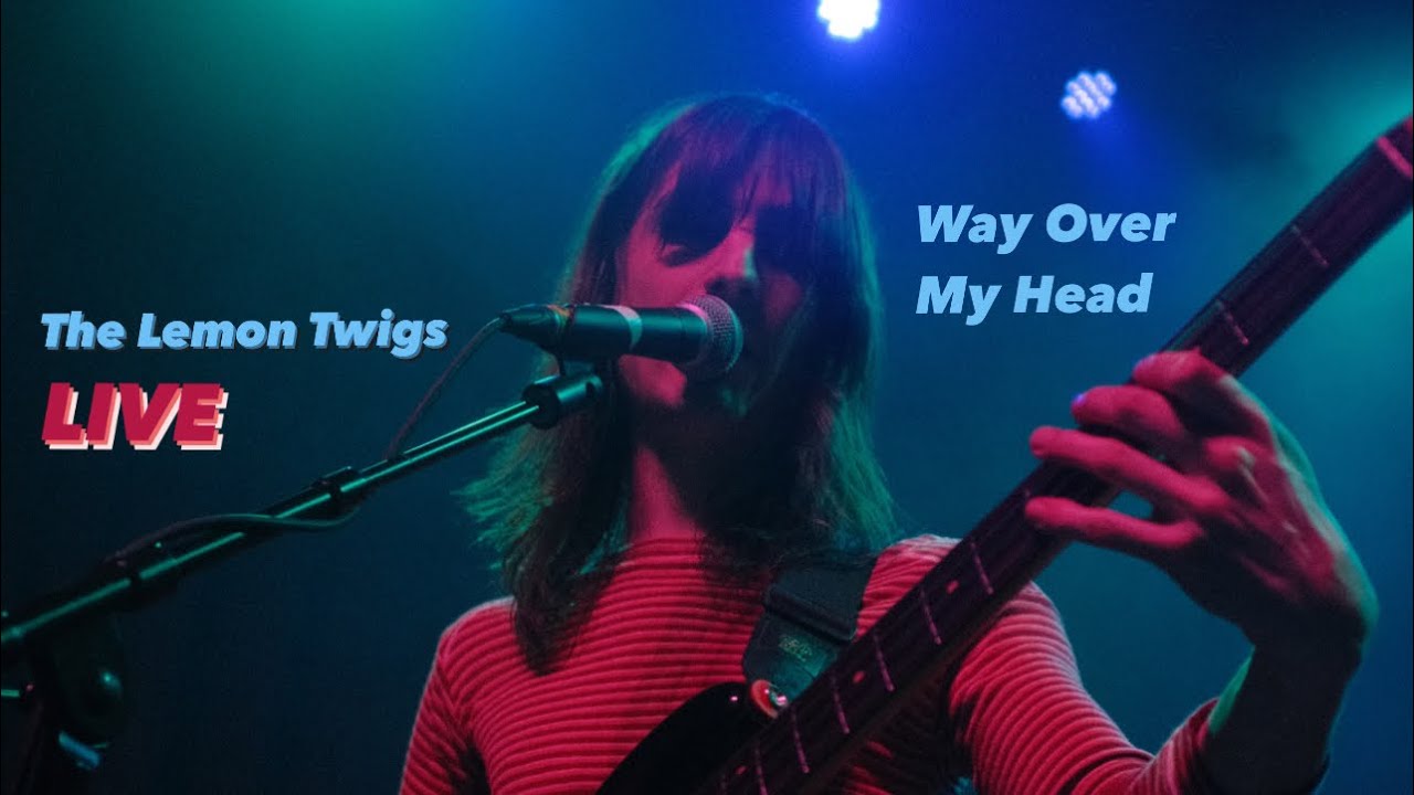 Way Over My Head - The Lemon Twigs cover The Flamin’ Groovies - LIVE