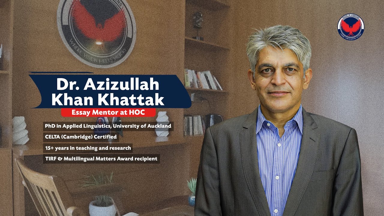 Mentor Series | HOC | Dr. Aziz Ullah Khan Khatak | Essay Mentor at HOC