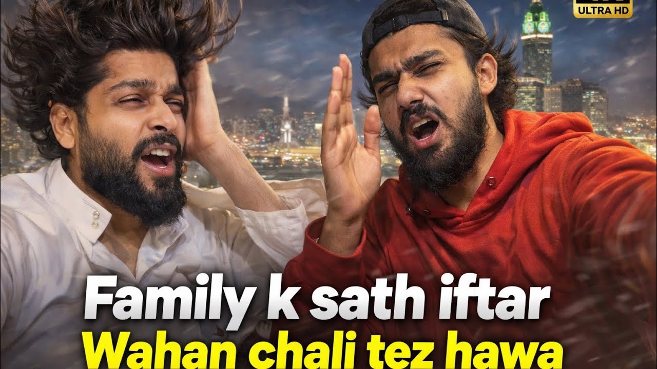 Family Ke Sath Iftar Aur Phir Aayi Tez Aandhi 😱