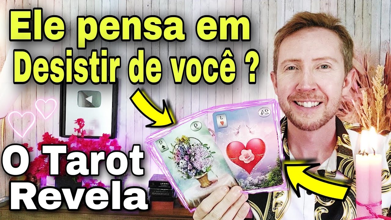 Ele pensa em desistir de você ? Como está a cabeça dele hoje tarot ? Como ele está em relação a mim?