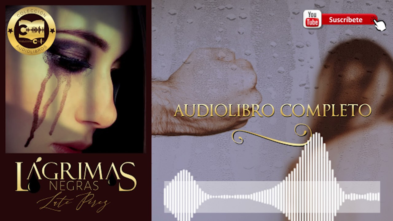 L&aacute;grimas negras - Lute P&eacute;rez | Audiolibro completo