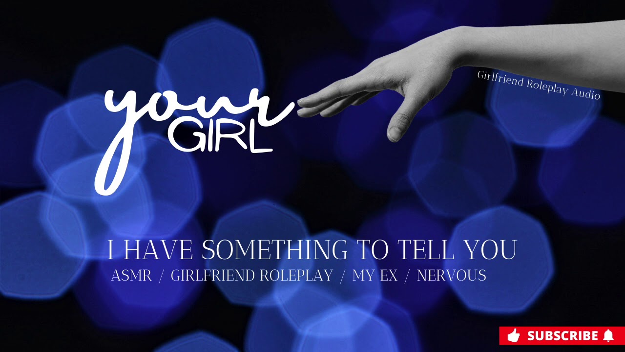 I Have Something To Tell You [ASMR] [Girlfriend Roleplay] [My Ex]