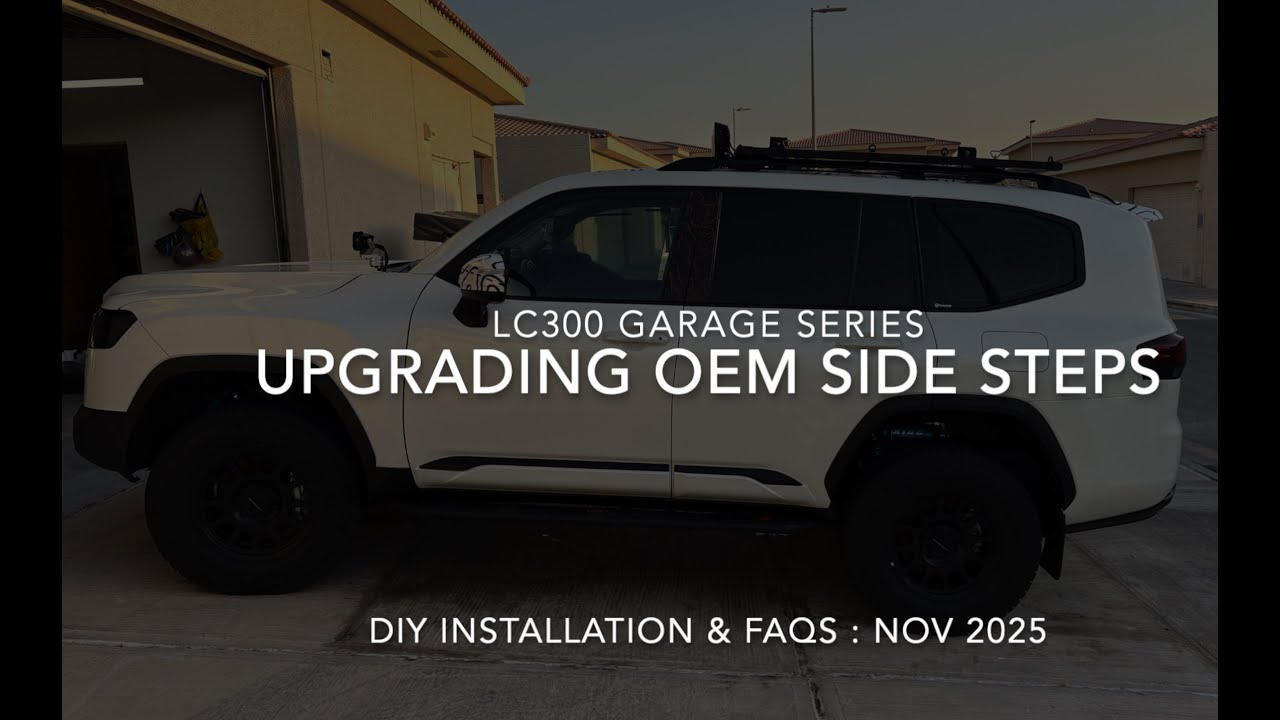 LC300 : Upgrading OEM Side Steps